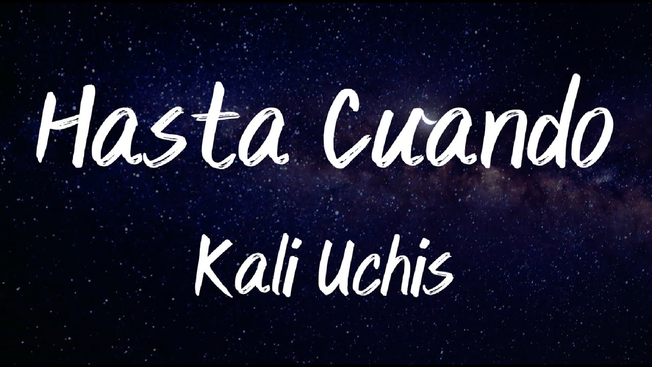 Hasta Cuando - Kali Uchis (Lyrics + Letra)