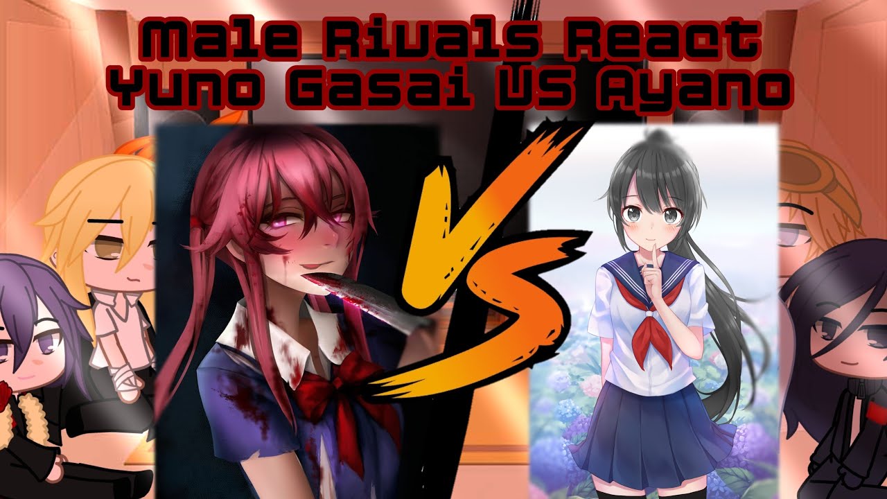 Male Rivals React Yuno Gasai VS Ayano || Pt2 //ItzFarYT