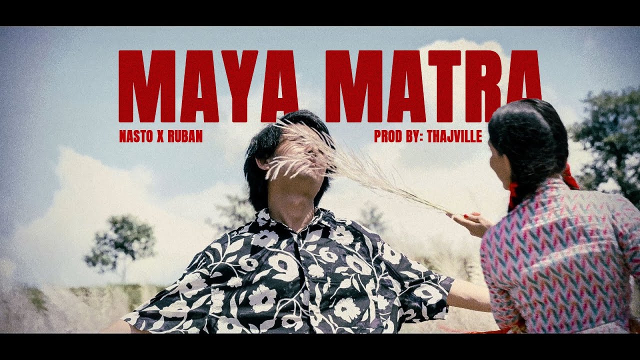 Nasto - MAYA MATRA M/V | Ruban Shrestha | Thajville | 
