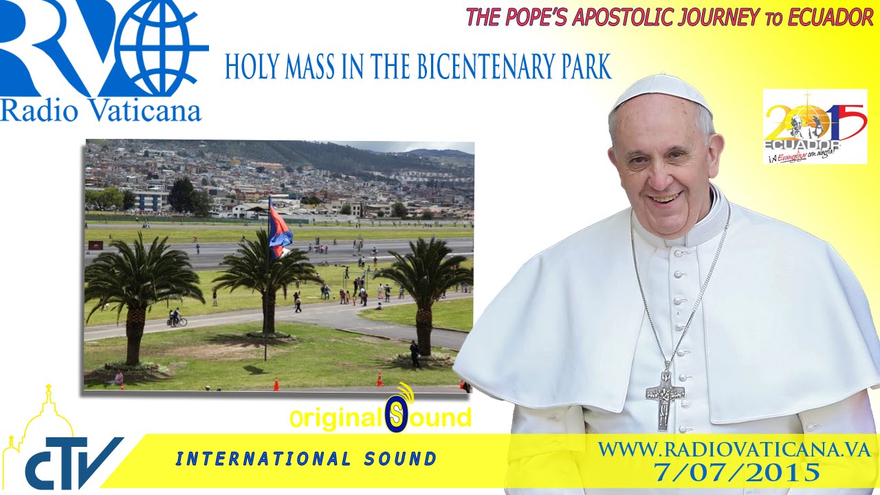Pope Francis in Ecuador - Holy Mass in the Bicentennial Park