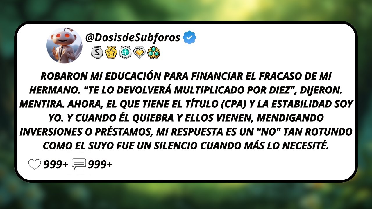 Robaron Mi Educación Para Financiar El Fracaso De Mi Hermano. 
