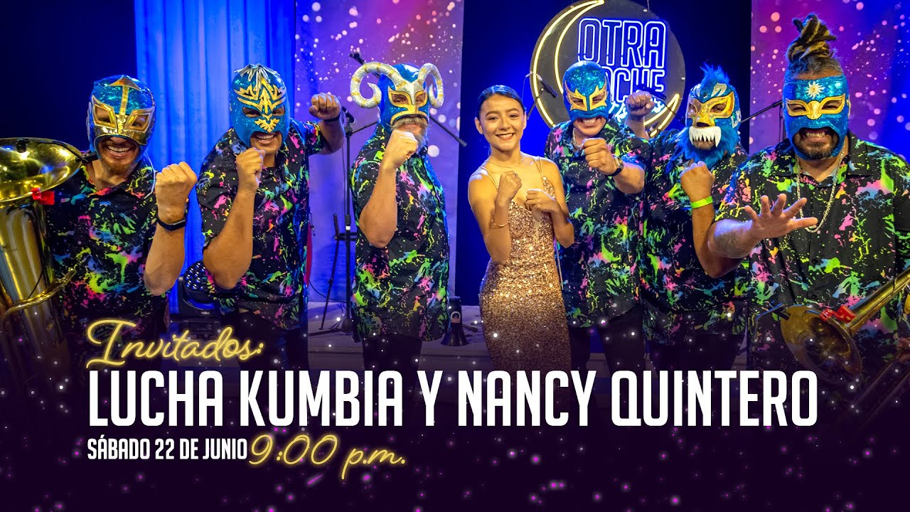 INVITADOS: Lucha Kumbia y Nancy Quintero