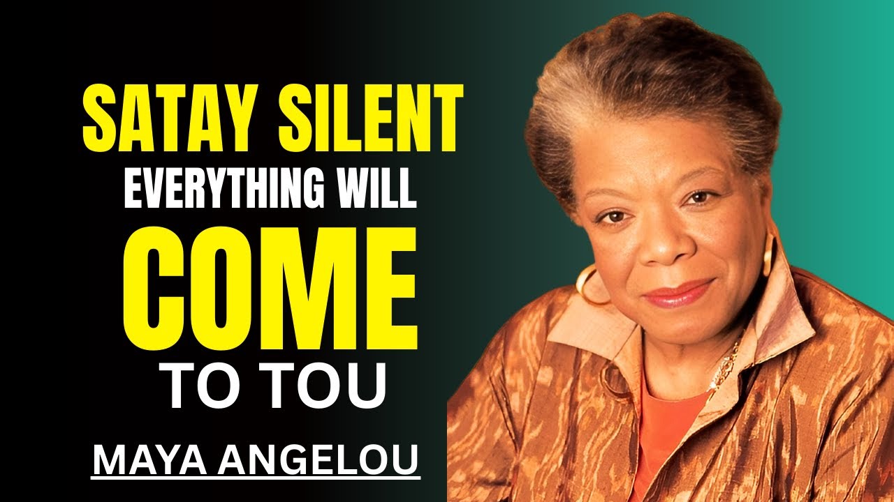 STAY SILENT, EVERYTHING WILL COME TO YOU NATURALLY! | Maya Angelou Motivation