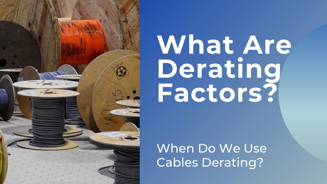 Derating Factor of Cable Explained for Beginners!