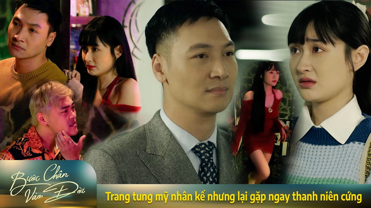 Bước chân vào đời | Trang tung mỹ nhân kế nhưng lại gặp ngay thanh niên cứng nhất quả đất