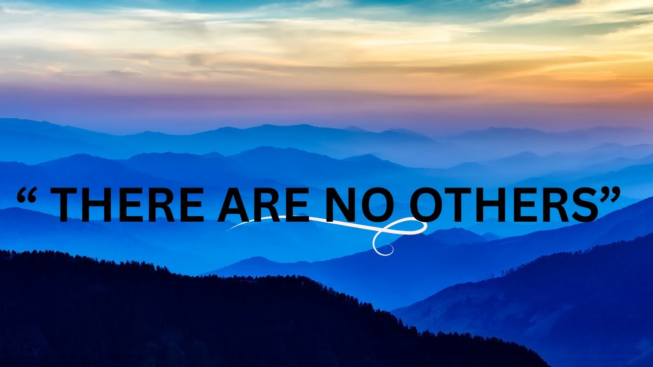 " THERE ARE NO OTHERS, YOUE JUST ANOTHER PART OF ME"
