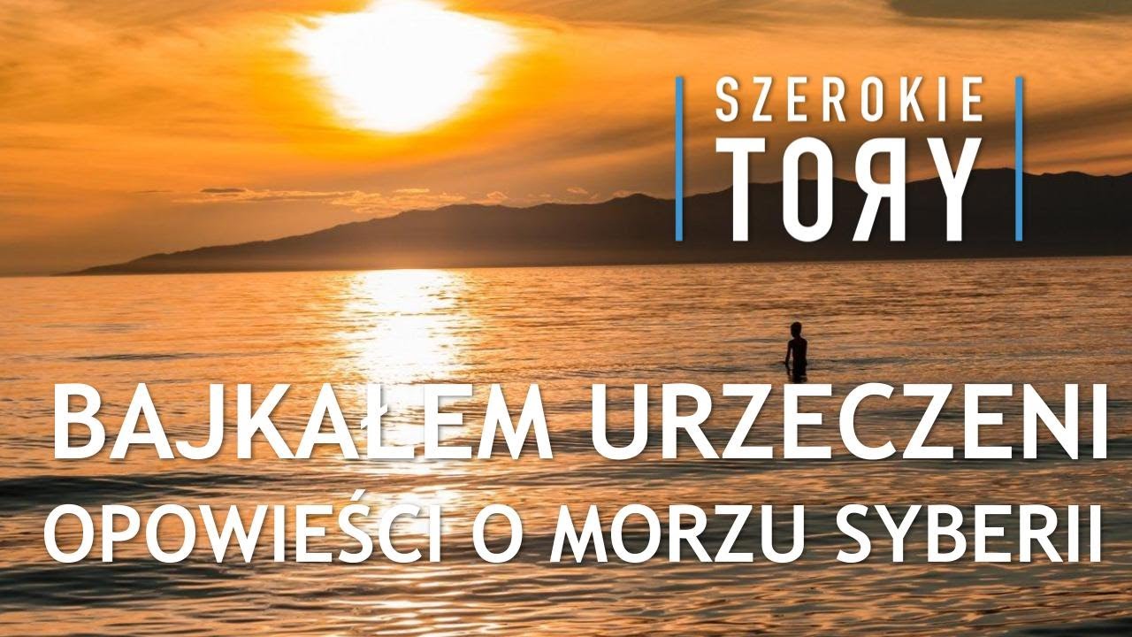 Jezioro Bajkał. Bajkałem urzeczeni. Opowieść o bajkalskich zachwytach i fascynacjach.