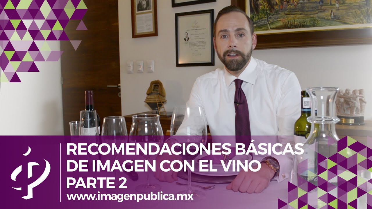 Recomendaciones básicas de imagen con el vino parte 2 - Alvaro Gordoa - Colegio de Imagen Pública.