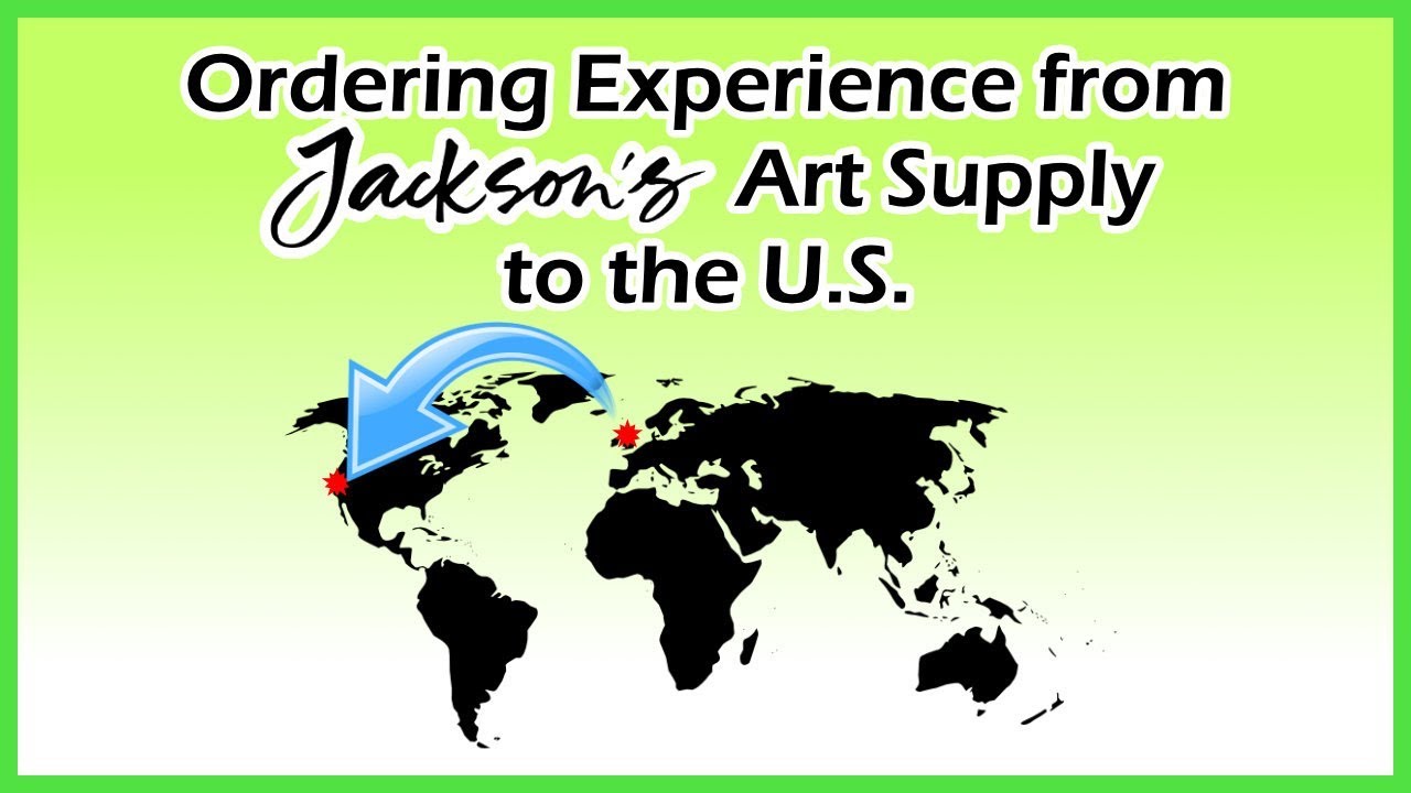My ordering experience from Jackson’s Art supply (to the U.S.)
