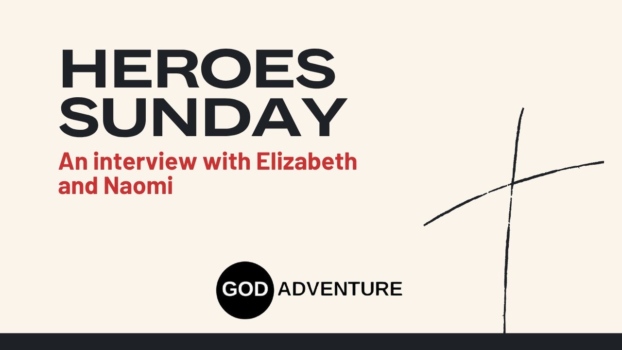 Heroes Sunday: An Interview with Elizabeth and Naomi