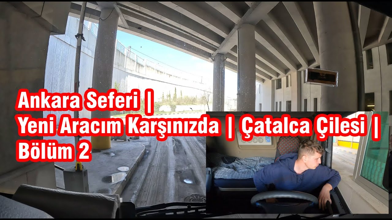 Ankara Seferi | Yeni Aracım Karşınızda | Çatalca Çilesi | Bölüm 2
