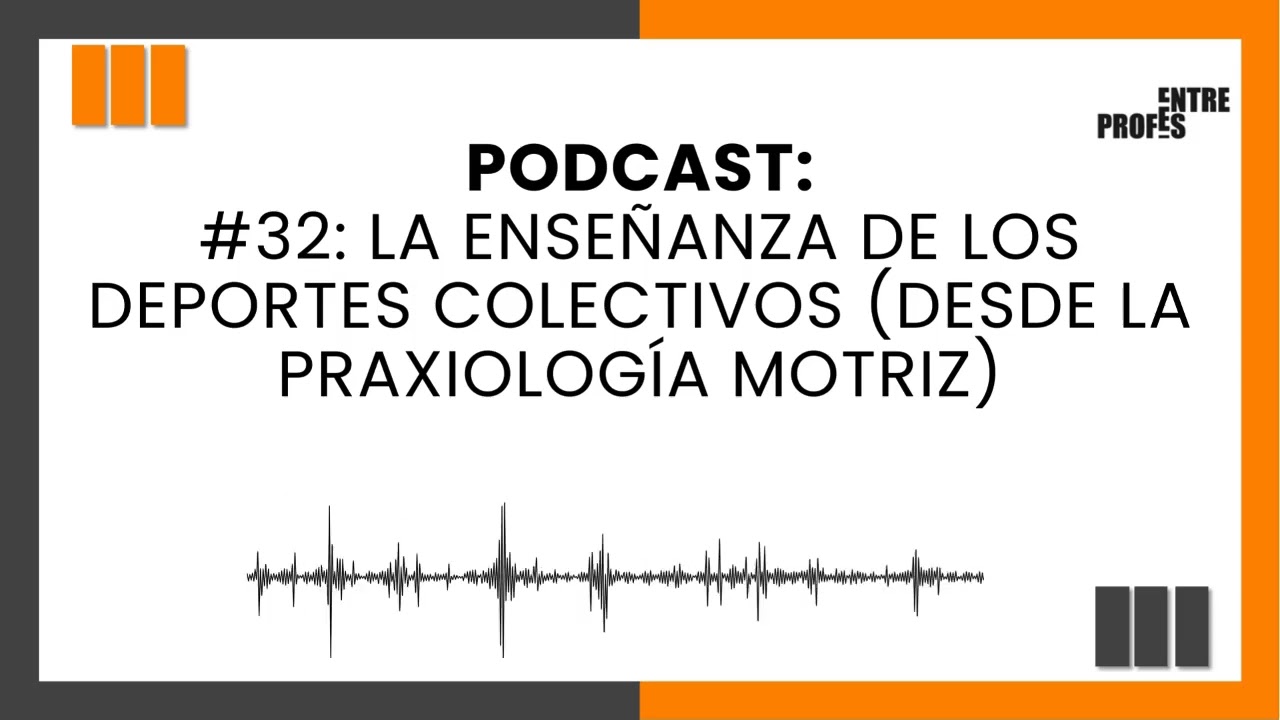 #32: La enseñanza de los deportes colectivos (desde la Praxiología Motriz)