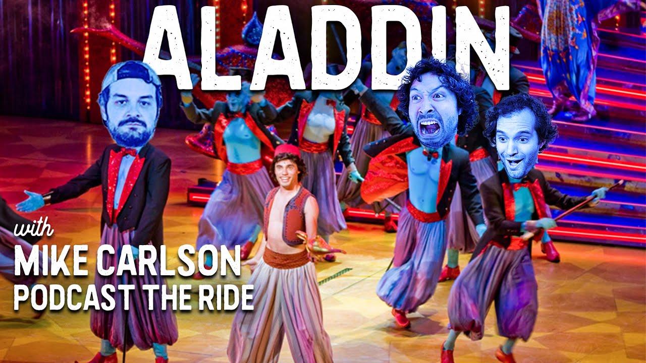 Was Aladdin: A Musical Spectacular a World Class Show? • With Podcast: The Ride's Mike Carlson!