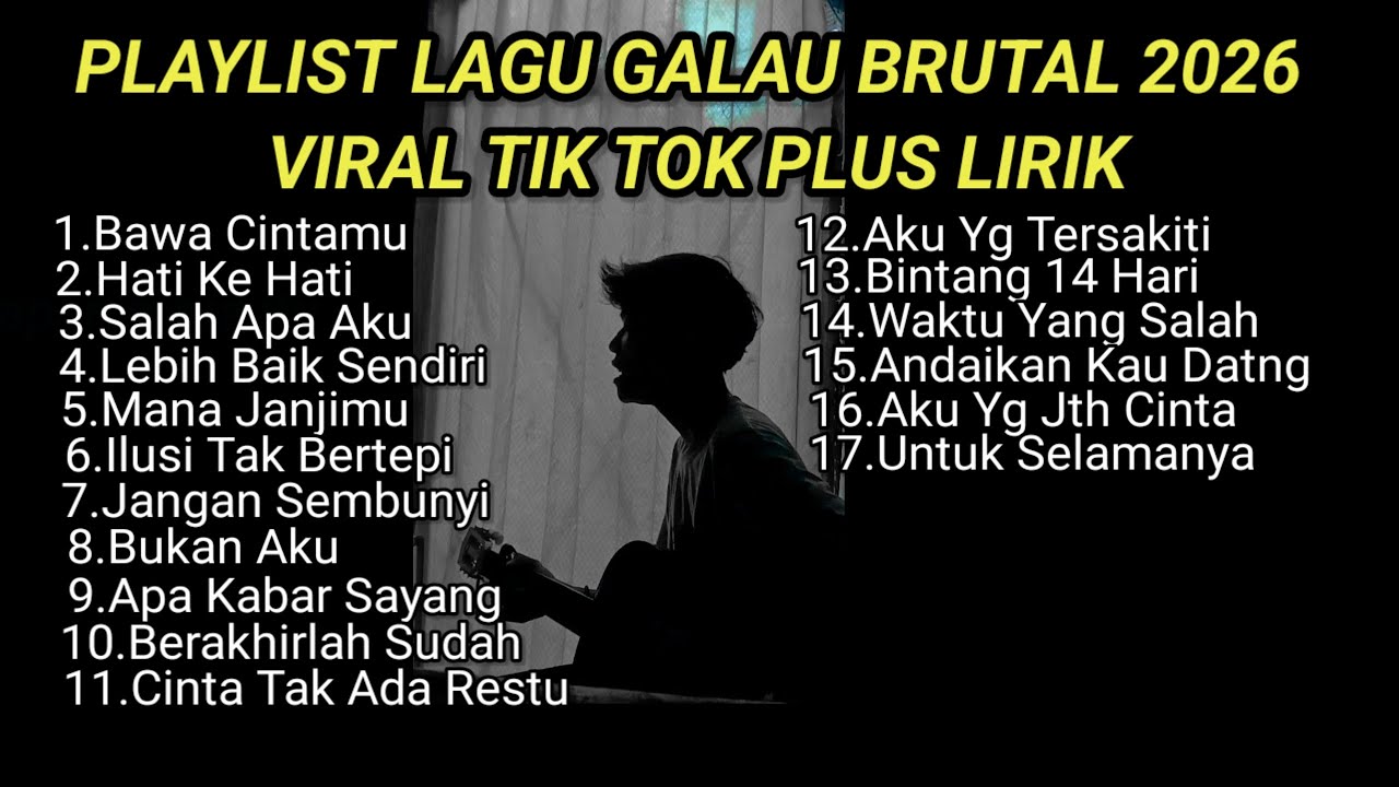PLAYLIST LAGU GALAU BRUTAL 2026 VIRAL TIK TOK PLUS LIRIK LAGU || kumpulan lagu sad songs terbaru