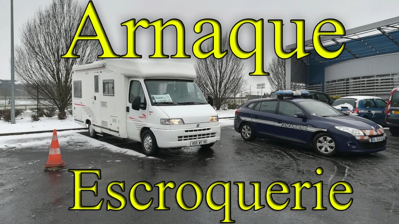 SE FAIRE ARNAQUER DE 9300&euro; POUR UN CAMPING-CAR !!!