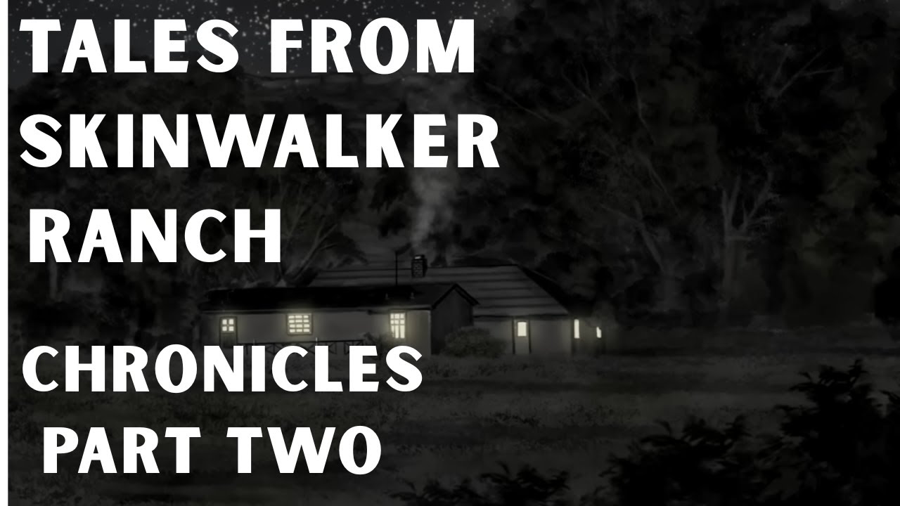 Tales From Skinwalker Ranch Chronicles | Part Two