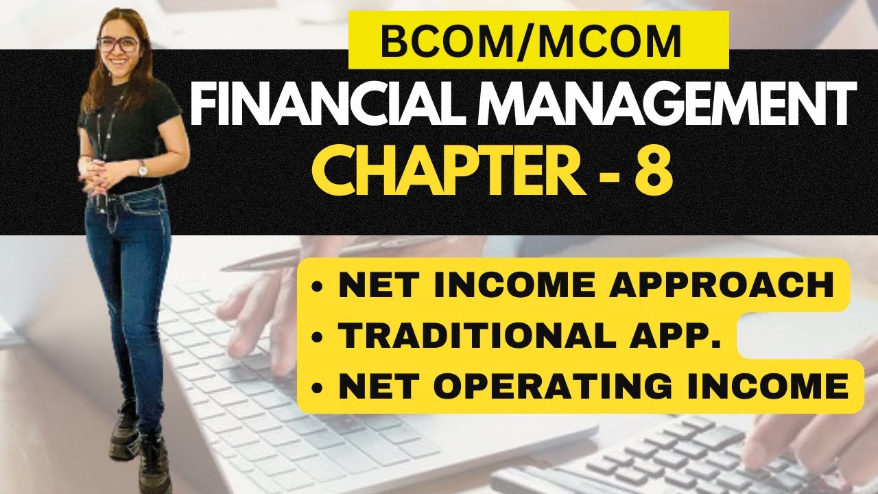 Chapter - 8 Net Income & Traditional Approach/Net Operating Income Approach/Value of Firm/ Unit - 3