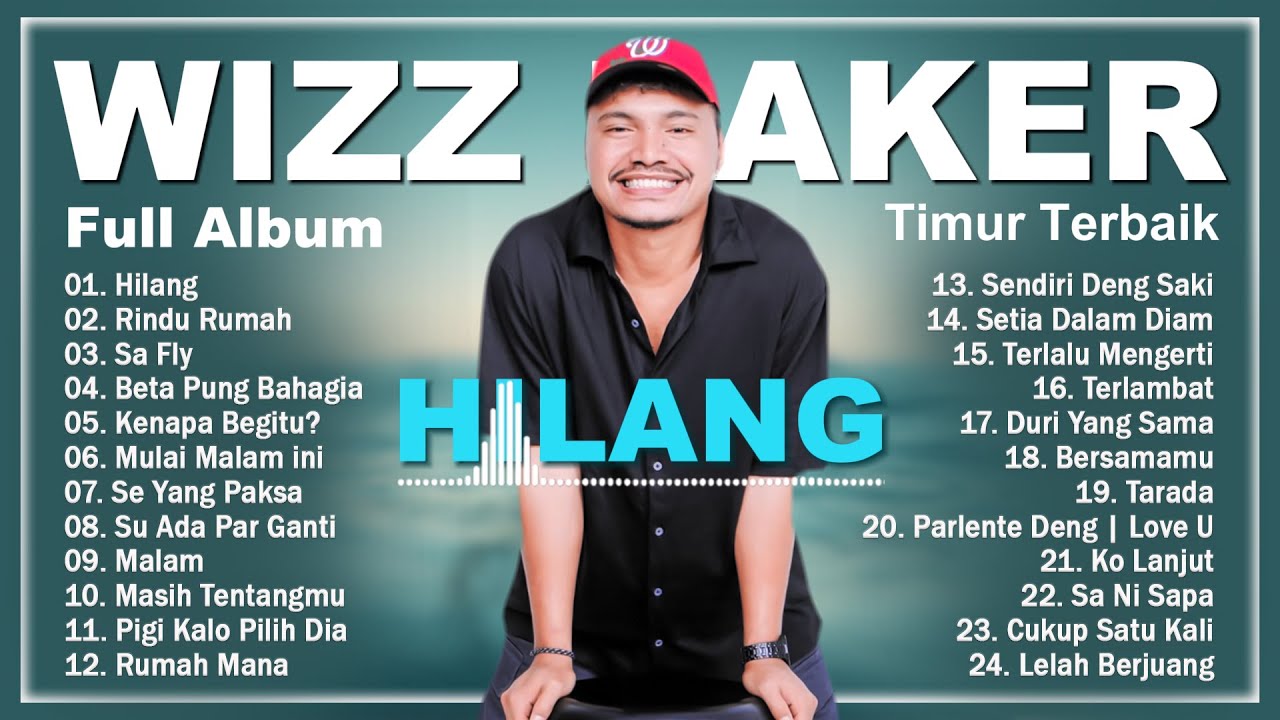 WIZZ BAKER Full ALbum - HILANG || TOP Lagu Timur Indonesia Terbaik Dan Terpopuler 2025 Enak Didengar