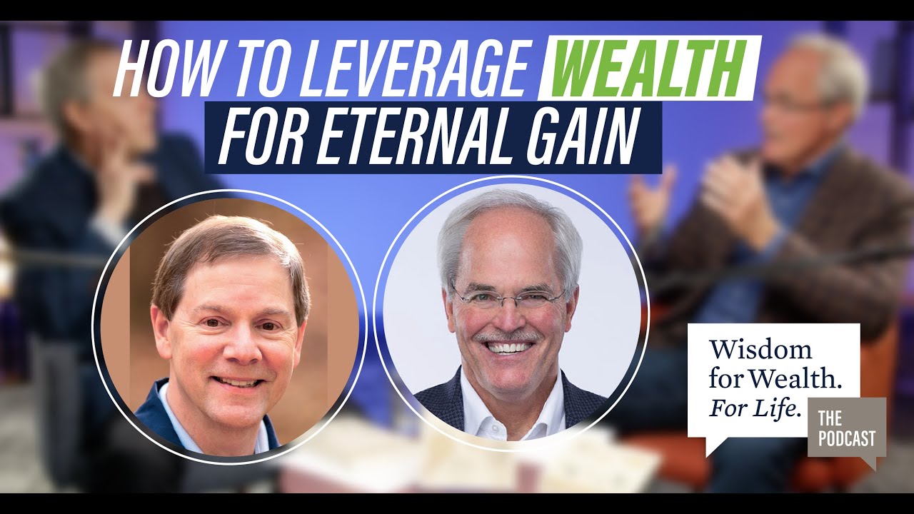 How to Leverage Your Wealth for Eternal Gain