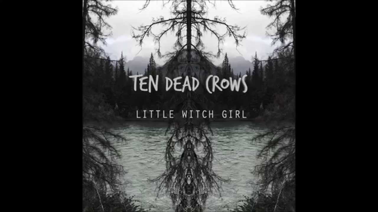 Ten Dead Crows - Little Witch Girl (Official Single Stream)