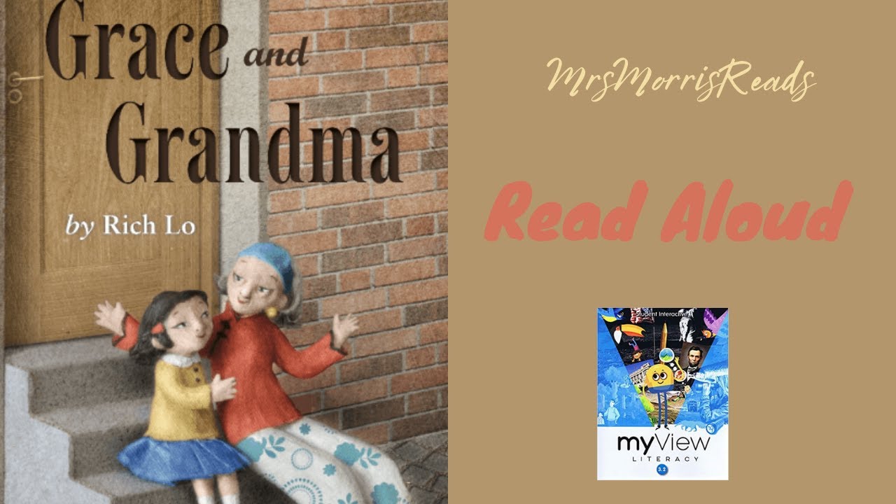 GRACE AND GRANDMA MyView Literacy Third Grade Unit 4 Week 5 Read Aloud