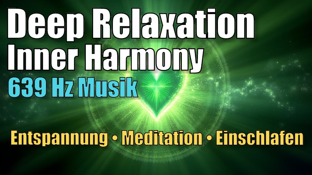639 Hz Musik  [53]  Entspannung Meditation Einschlafen