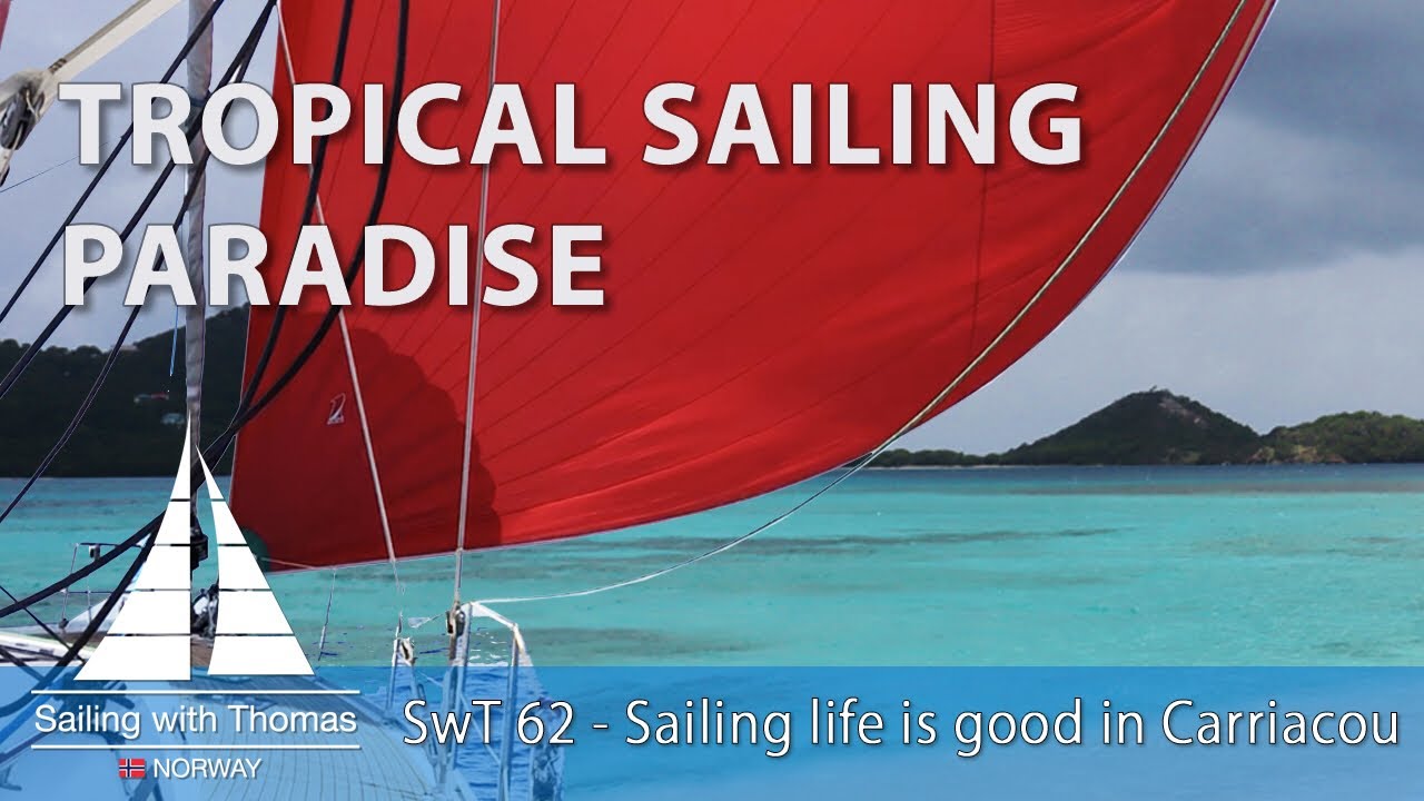 SAILING IN A TROPICAL PARADISE - SwT 62 Sailing life is good in Carriacou