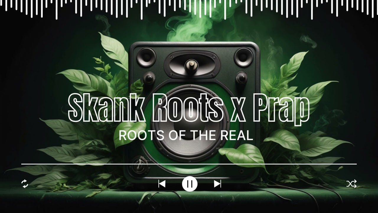 Skank Roots x Prap - ROOTS OF THE REAL