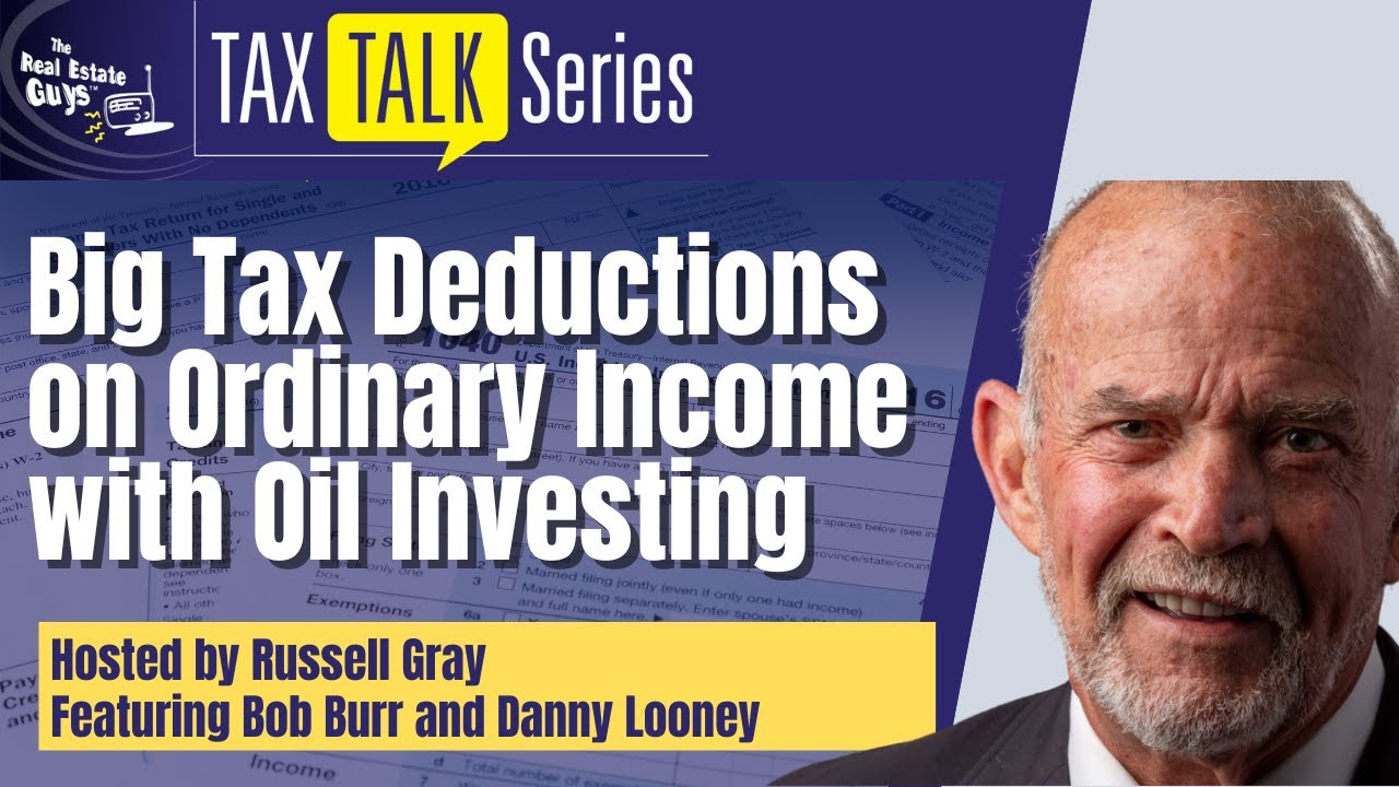 Big Tax Deductions on Ordinary Income with Oil Investing - with Bob Burr and Danny Looney