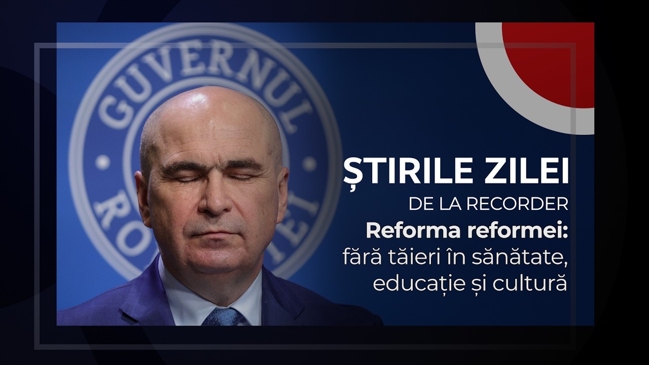 16 FEBRUARIE 2026. Reforma reformei: fără tăieri în sănătate, educație și cultură