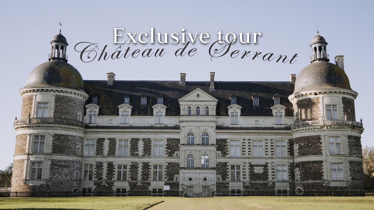 Comment le Château de Serrant a traversé les siècles et la Révolution, en restant intact ? (visite)