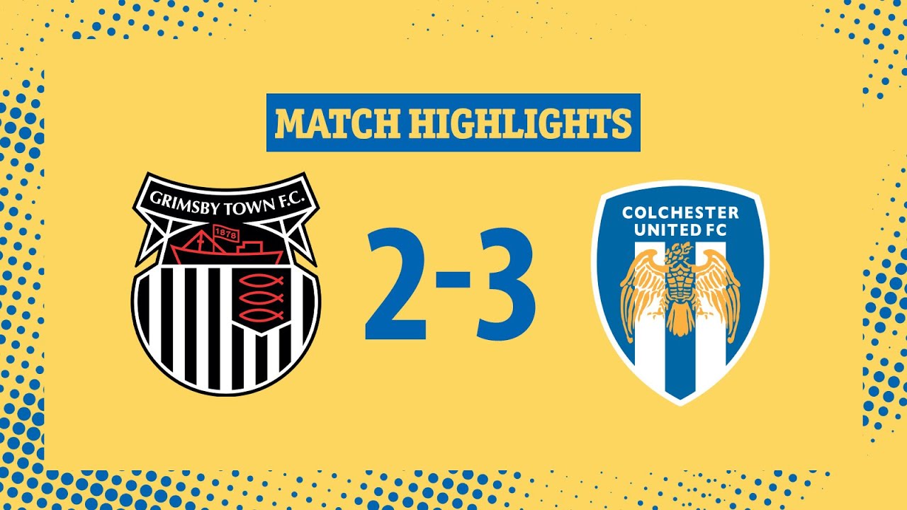Highlights | Grimsby Town 2-3 Colchester United