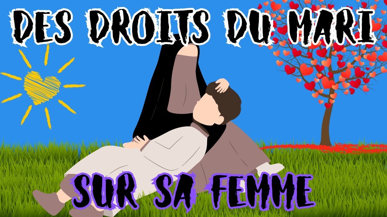 Les Relations Conjugales - Cours 13 : Parmi les droits du mari sur sa femme