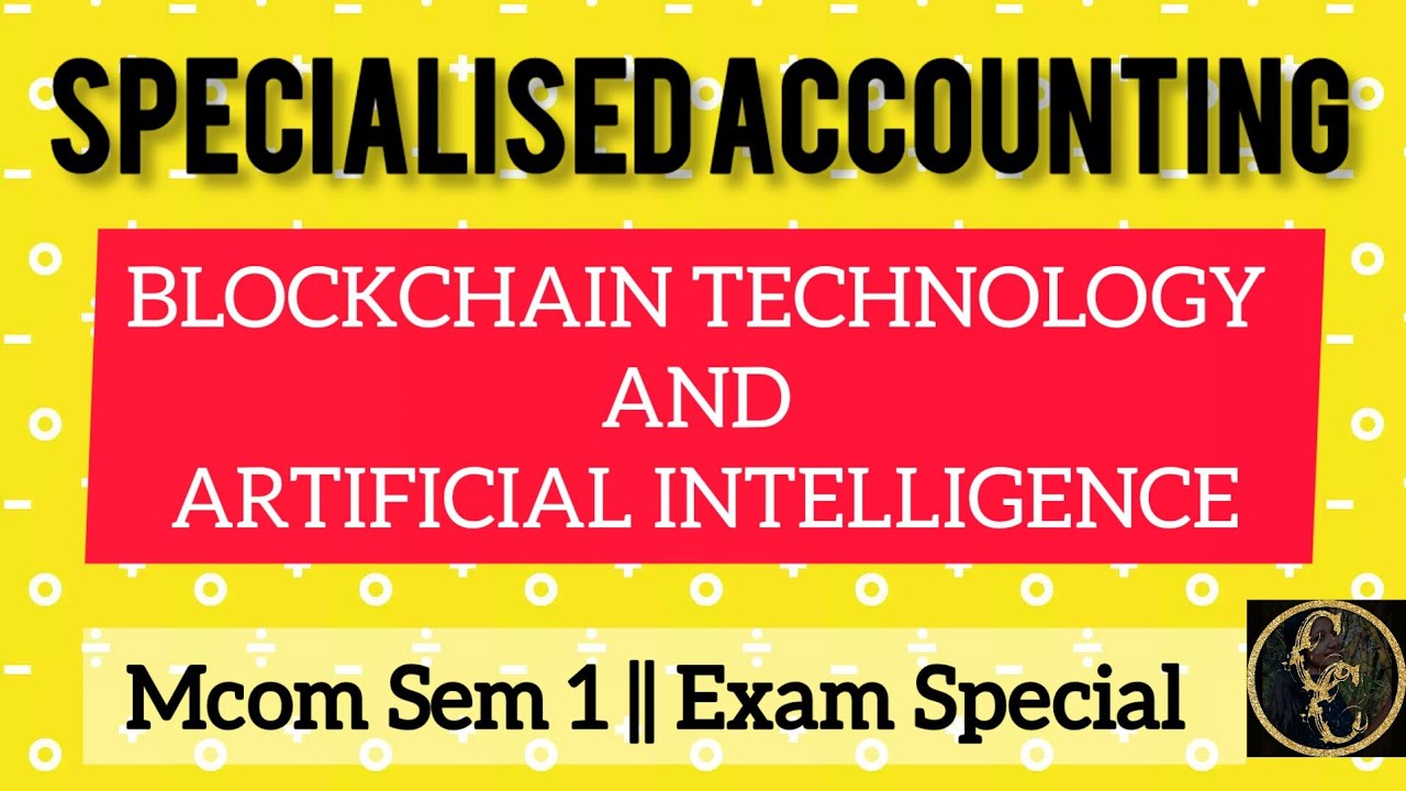Block Chain Technology || Artificial Intelligence || Specialised Accounting || Mcom
