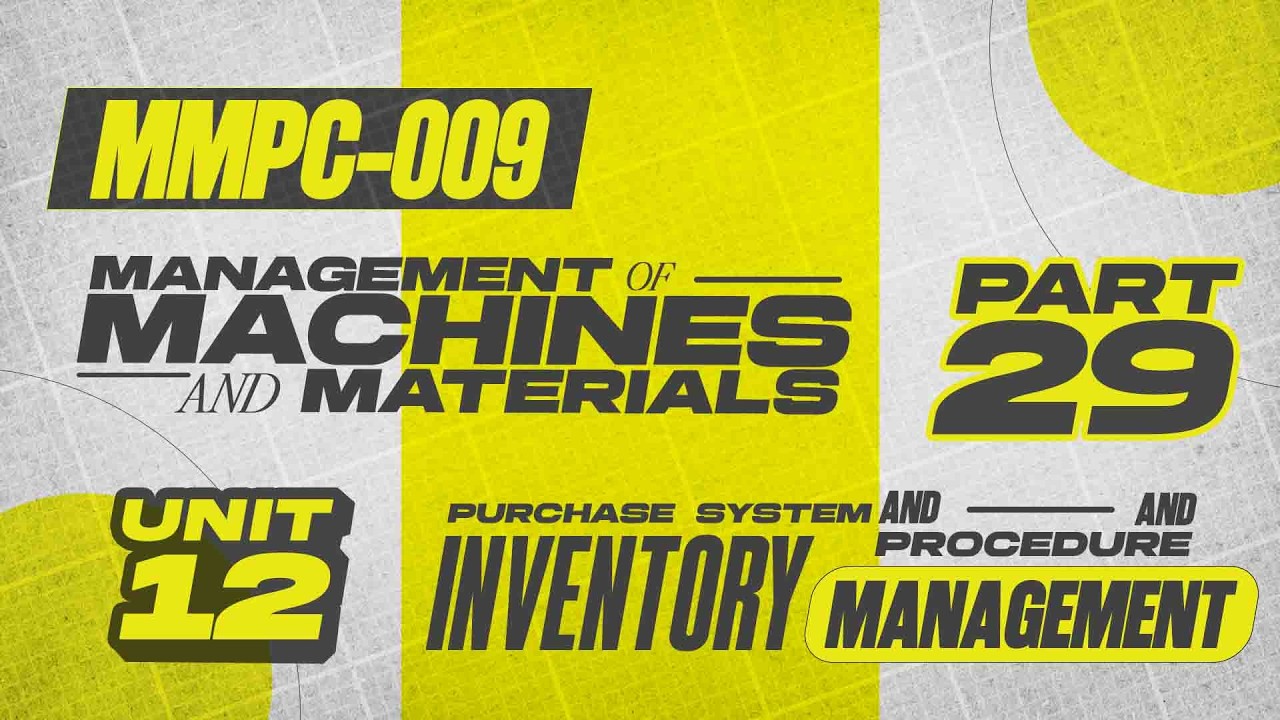 IGNOUMBA JOURNEY MMPC:009 MANAGEMENT OF MACHINES AND MATERIALS | PART - 29 |