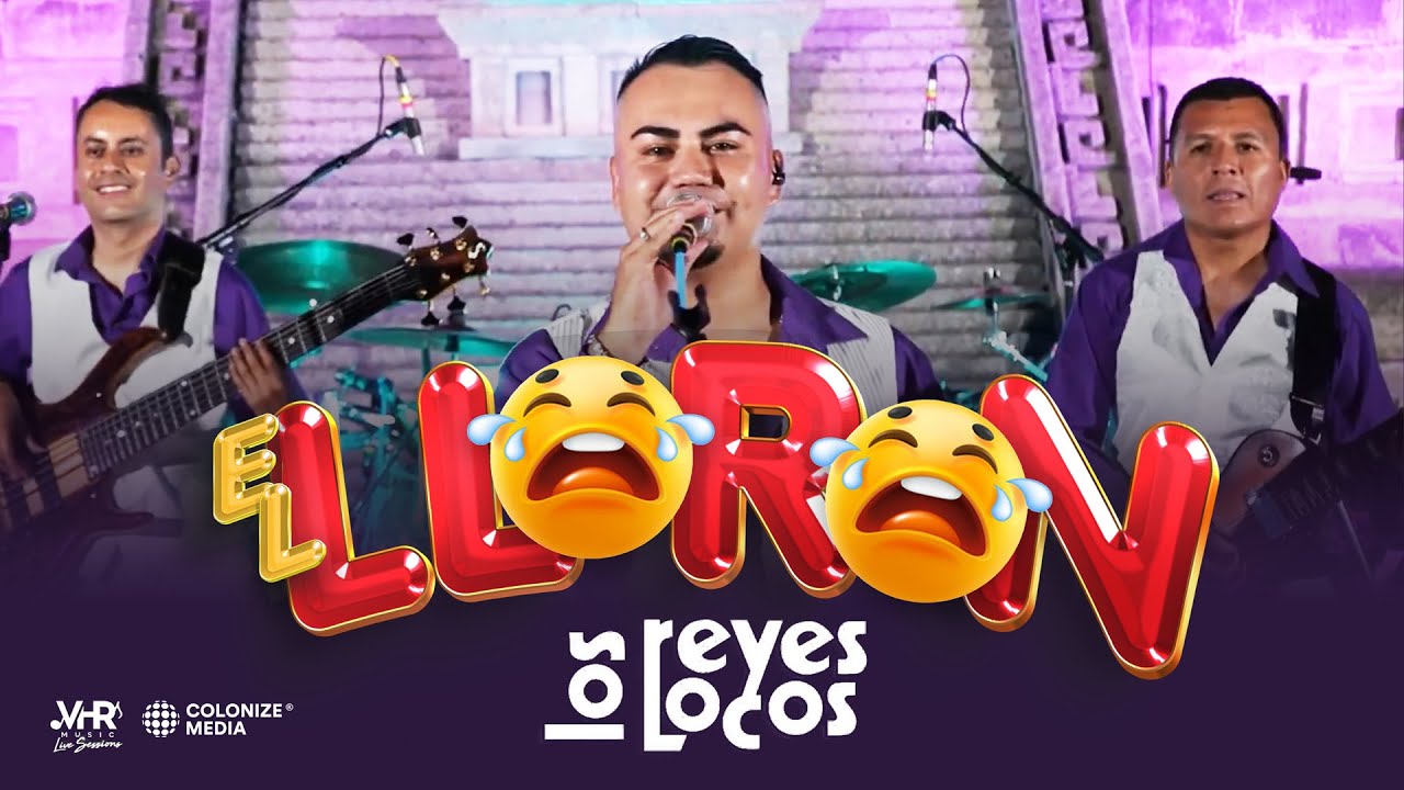 Los Reyes Locos - El Lloron (En Vivo)