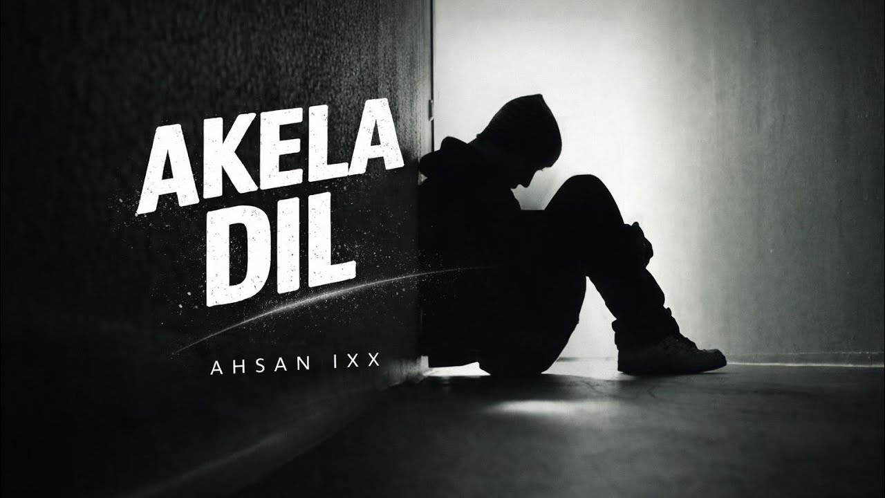 Akela Dil | Alone Sad Rap Song | AHSAN IXX | Hindi Rap 2026