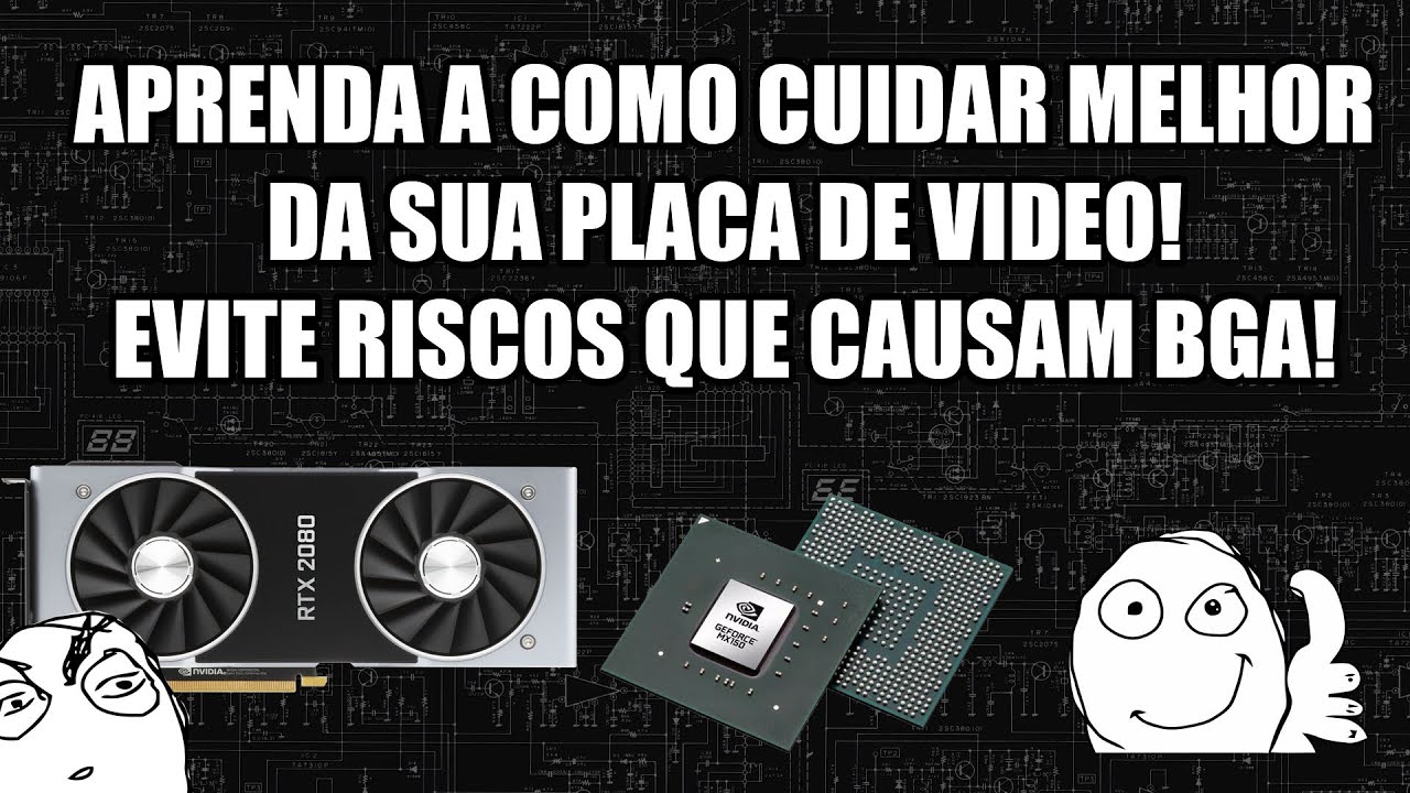 APRENDA A COMO CUIDAR MELHOR DA SUA PLACA DE VIDEO! EVITE RISCOS QUE CAUSAM BGA!
