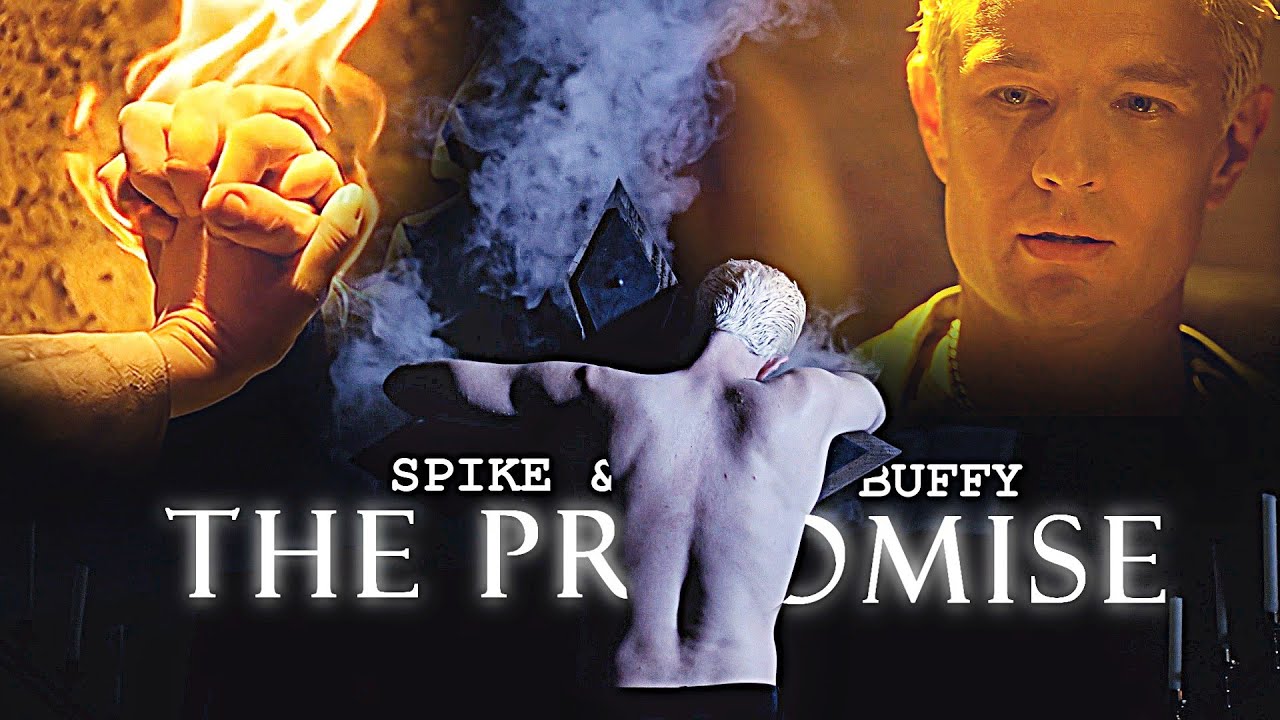 Spike & Buffy | The Promise