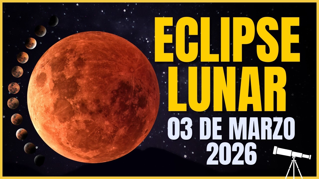 ECLIPSE TOTAL DE LUNA 03 DE MARZO 2026: D&oacute;nde y C&oacute;mo Verlo 🌕🔭