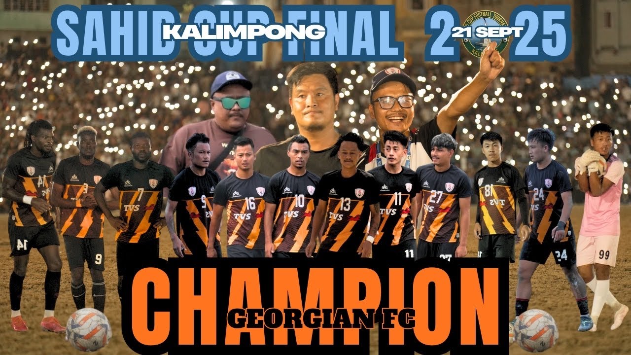 🔥 🏆 GEORGIAN FC 🆚 UKFC KURSEONG | Sahid cup Final match 2025 at Kalimpong | 