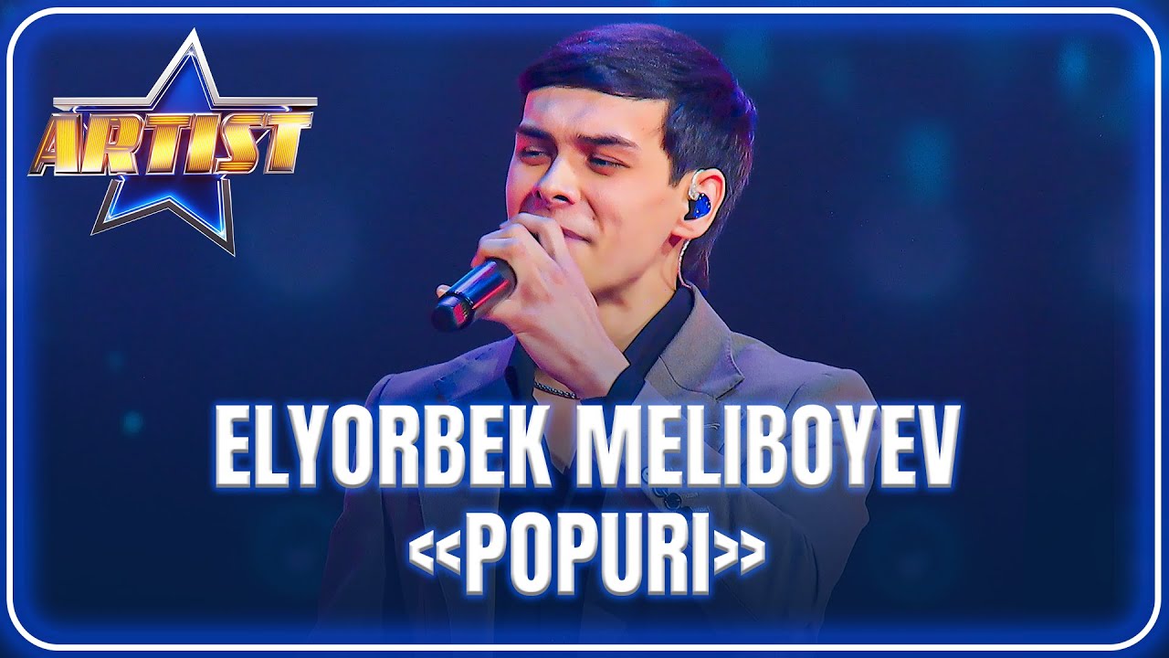 ARTIST SUPER MAVSUM - ELYORBEK MELIBOYEV | POPURI