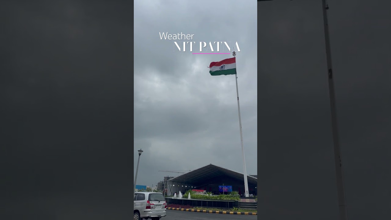 WEATHER OF NIT PATNA #nitpatna #nitpatnabihtacampus #iitiansvlogs #nit #jee #nit #nature #patna