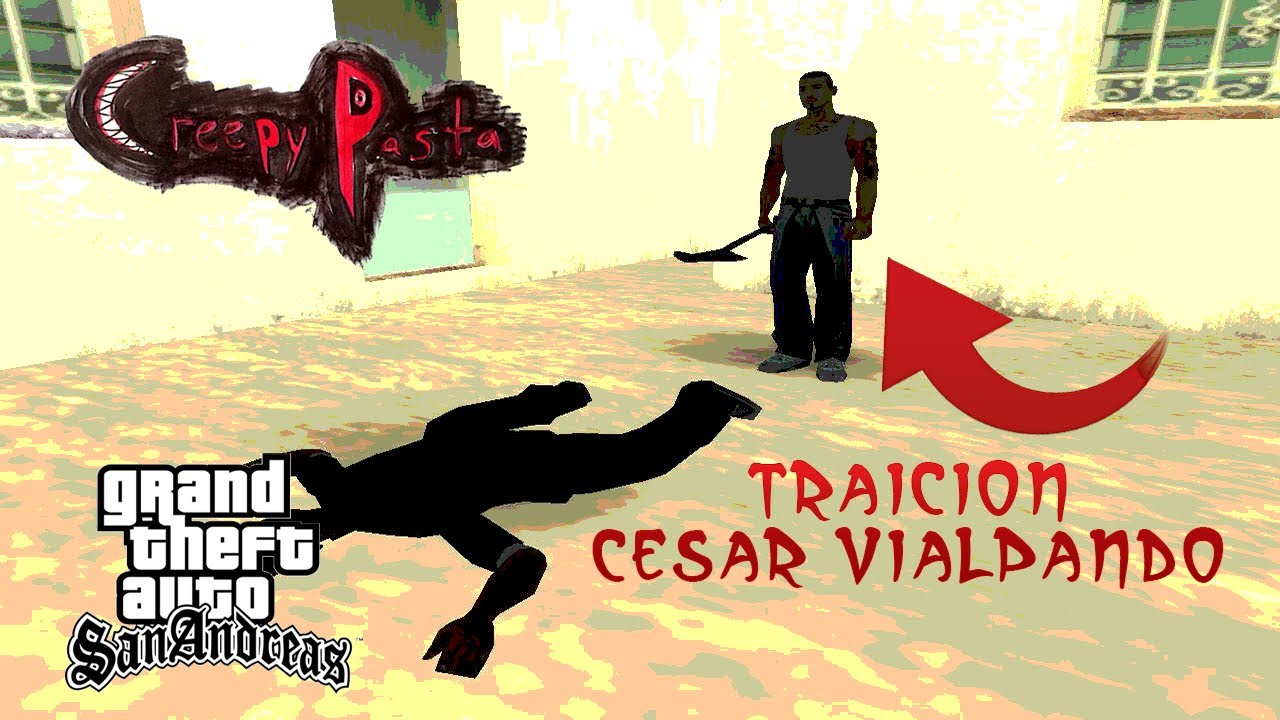 La Traición De Cesar Vialpando (Creepypasta) Gta San Andreas