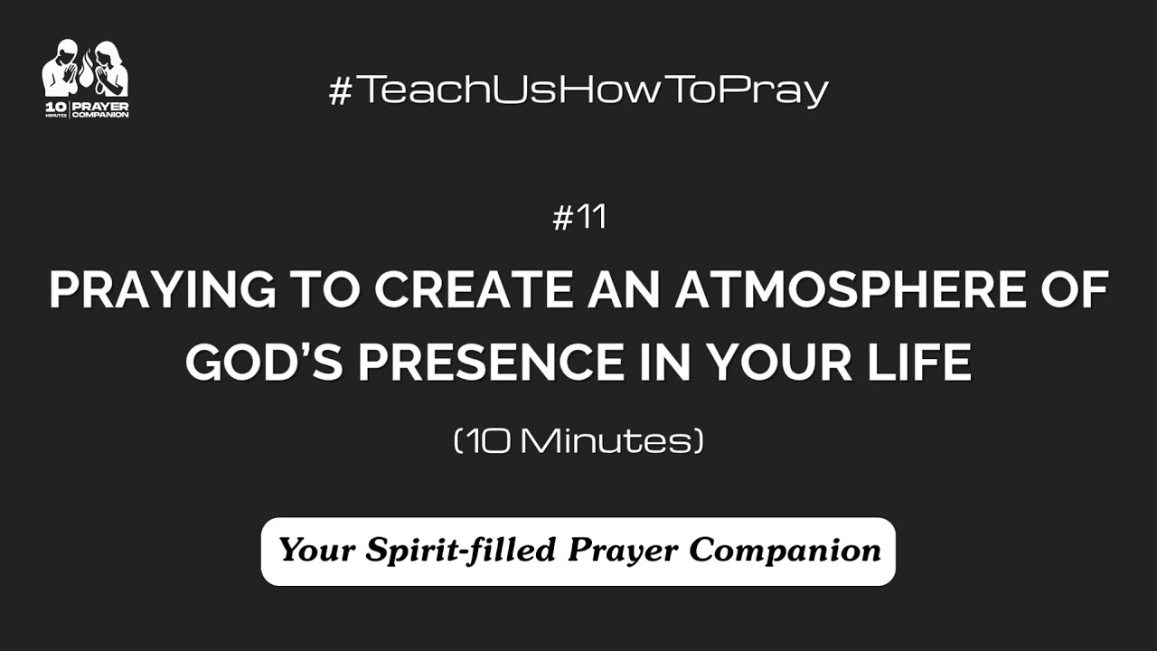 Praying for the Presence and Atmosphere of God in your Life - Prayer Companion