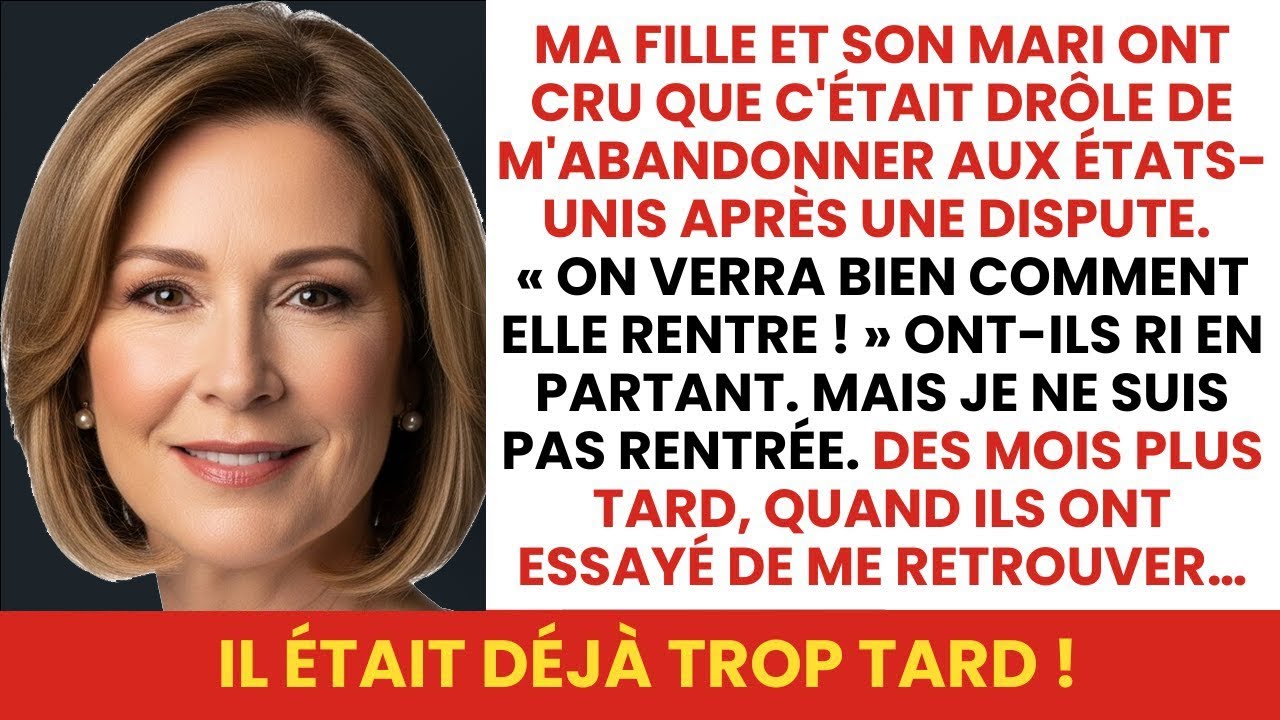Ma FILLE et son mari m'ont ABANDONNÉE dans un autre pays  Mais des mois plus tard