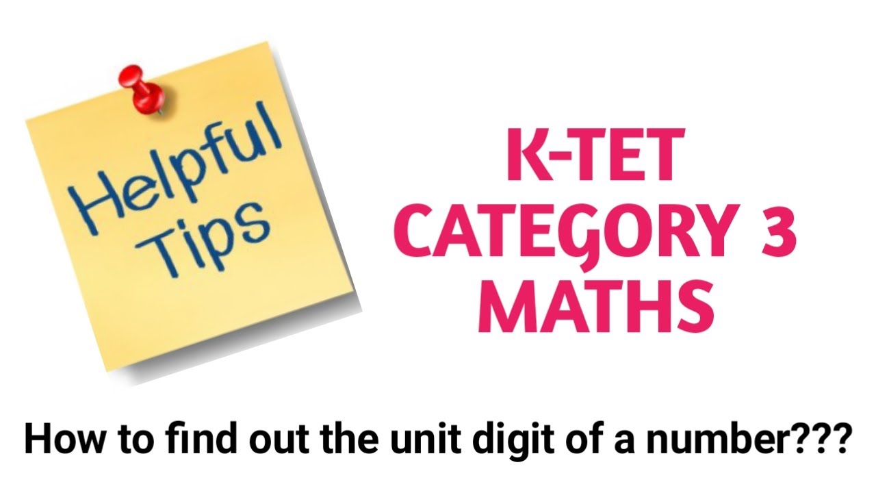 K TET || KTET || CATEGORY3 || MATHS || How to find out the Unit Digit of a Number???