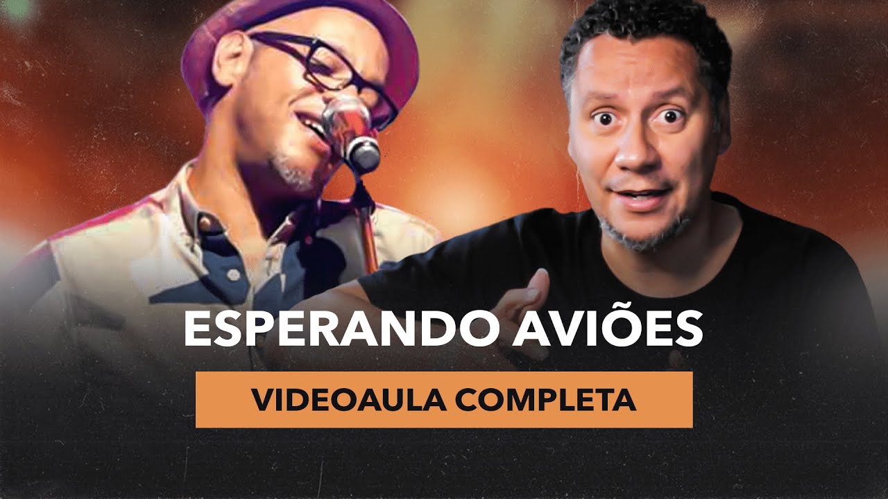 VIDEOAULA COMPLETA - ESPERANDO AVIÕES
