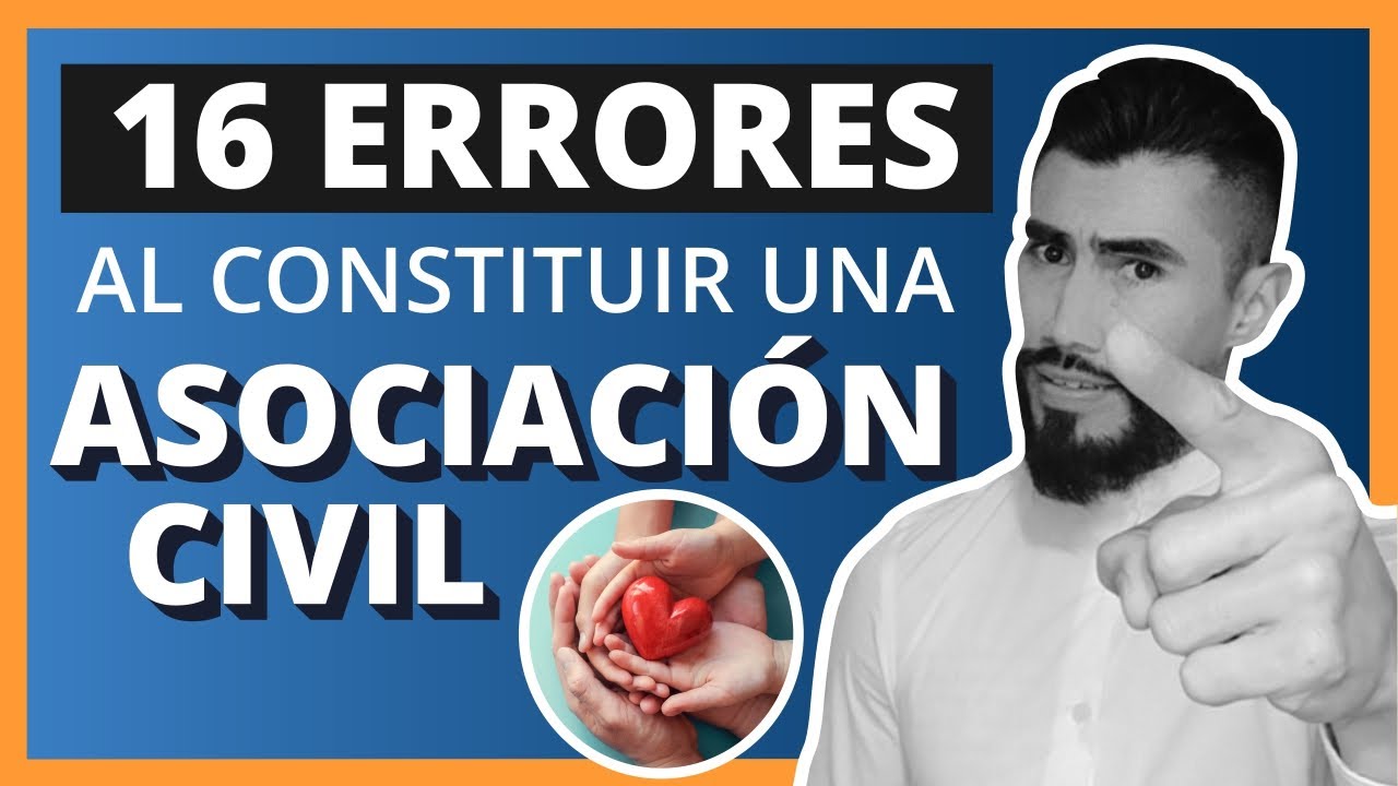✅ 16 Errores al Constituir una Asociación Civil