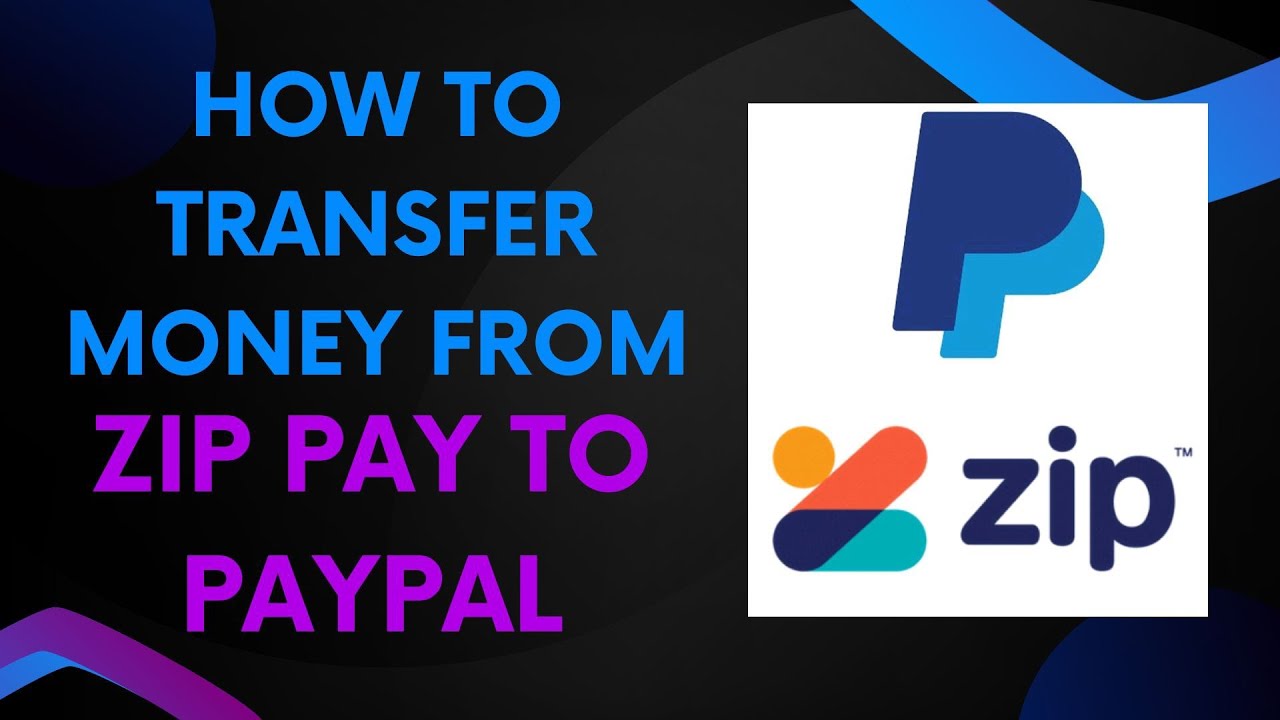 How to transfer money from Zip Pay to Paypal
